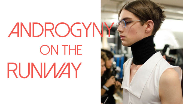 ANDROGYNY ON THE RUNWAY